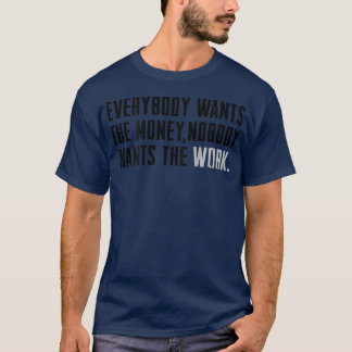 誰もが誰も仕事を望まない金を欲している(o tシャツ