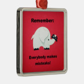 誰もが間違いを犯す。 メタルオーナメント (右)