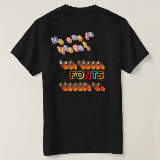 誰もが非合法ではない (でもこのフォントは合法だろう) Tシャツ (デザイン裏面)