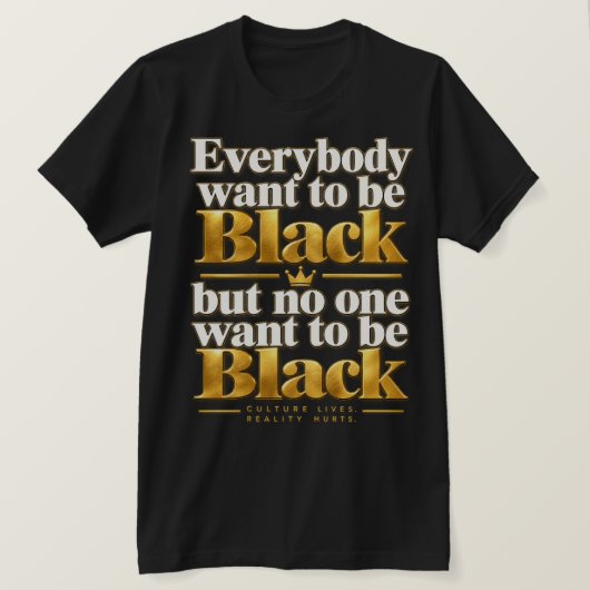 誰もが黒人になりたいという主張 Tシャツ (デザイン正面)