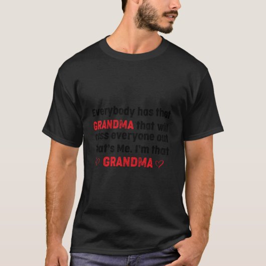 誰もがTおばあちゃんTはみんなに悪態をつく Tシャツ (正面)