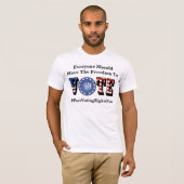 誰もがTシャツに投票する自由を持つべきだ Tシャツ (正面フル)