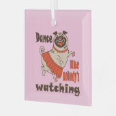 誰もパグ犬を見ていないようガーリーに踊る ガラスオーナメント (正面左)