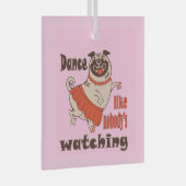 誰もパグ犬を見ていないようガーリーに踊る ガラスオーナメント (正面右)