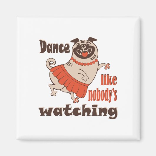 誰もパグ犬を見ていないようガーリーに踊る マグネット (正面)