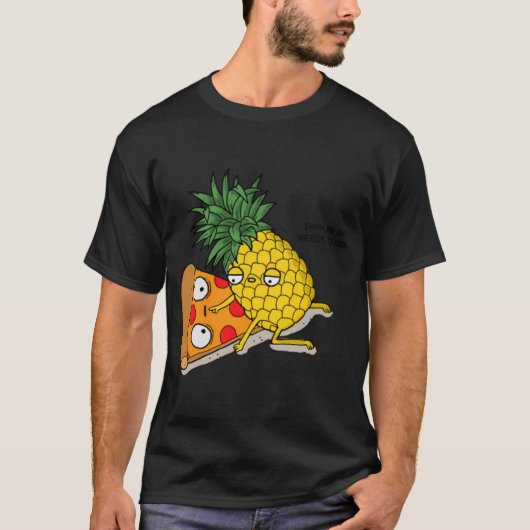 誰もピザパイナップルを知る必要はないおもしろい Tシャツ (正面)