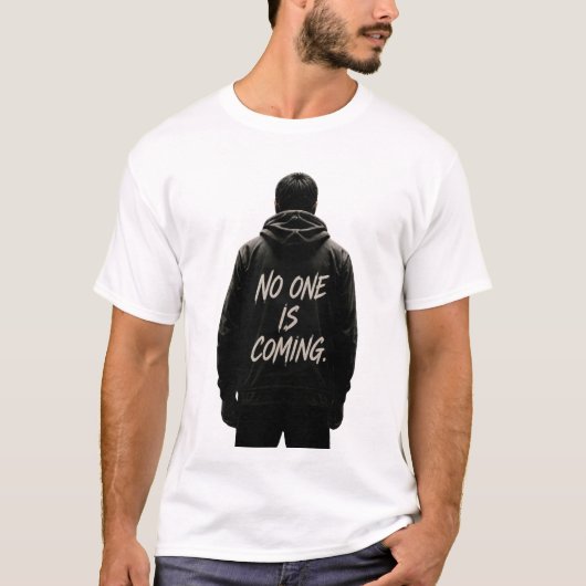 誰も助けてくれない モチベーションの引用 Tシャツ (正面)