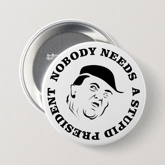 誰も愚かな大統領を必要としない 缶バッジ (正面&裏面)