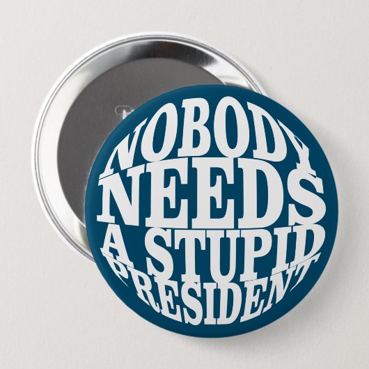 誰も愚かな大統領を必要としない 缶バッジ (正面&裏面)