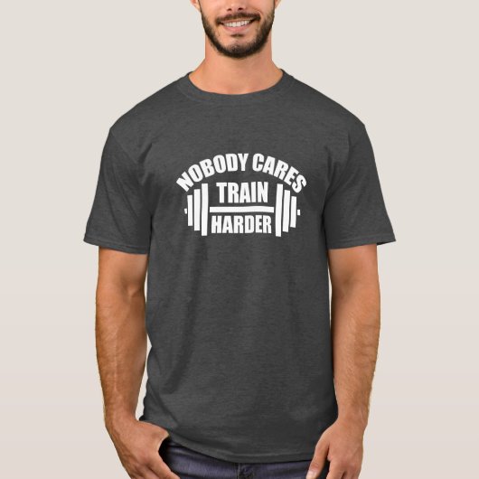 誰も気にしない、もっとトレーニングしろ トレーニングモチベーションハーフTシャツ Tシャツ (正面)