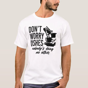 誰も私にしてくれない料理を心配するな Tシャツ