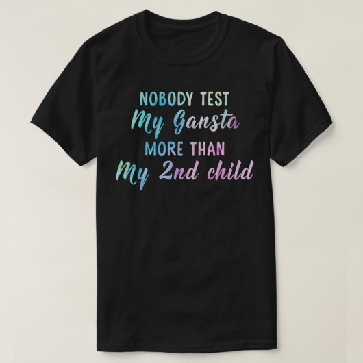 誰も私のギャングをテストする私の2番目の子供のギフト以上 Tシャツ (デザイン正面)