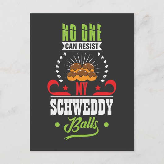 誰も私のシュウェディーボールに抵抗できない ポストカード (正面)