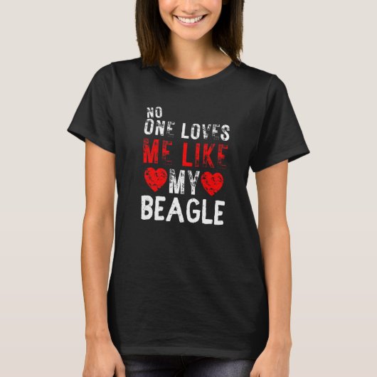 誰も私のビーグル犬のように私を愛していない Tシャツ (正面)