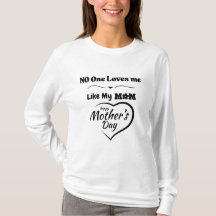 誰も私の母Tシャツのように私を愛していない – 幸せな母