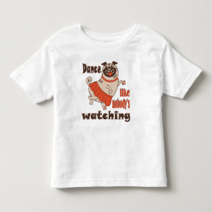 誰も見ていないように踊ってね、かわいいパグちゃん トドラーTシャツ