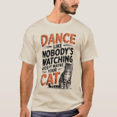 誰も見ていないように踊ろう、ただし猫だけは除く Tシャツ (正面)