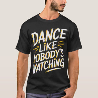 誰も見てないように踊ろう Tシャツ