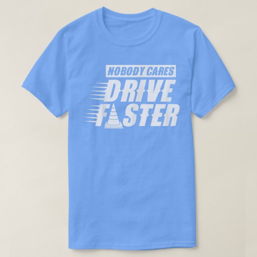 誰も速く気に運転することわざかわいいモチベーション Tシャツ (デザイン正面)