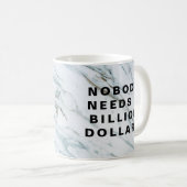 誰も10億ドルは必要としない コーヒーマグカップ (正面右)