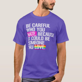 誰を憎むかには気をつけろ Tシャツ