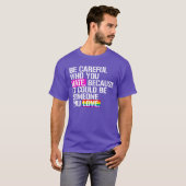 誰を憎むかには気をつけろ Tシャツ (正面フル)
