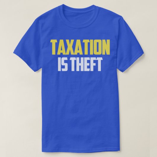 課税は窃盗1 Tシャツ (デザイン正面)