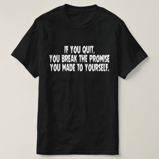 諦めたら自分自身との約束を破ることになる Tシャツ (デザイン正面)