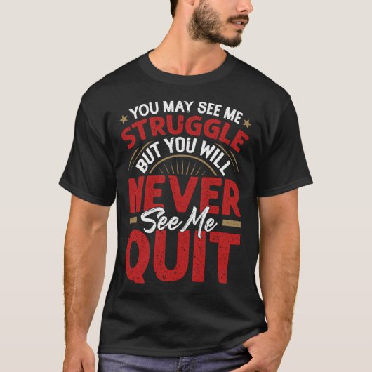 諦める私を見せることは決してない モチベーション Tシャツ (正面)