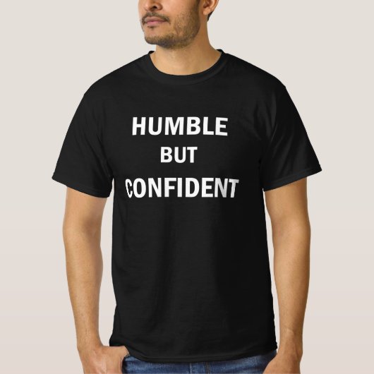 謙虚だけど自信のあるTシャツ Tシャツ (正面)