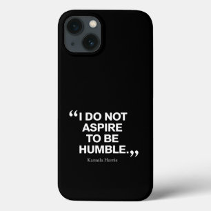 謙虚であることを志望しない カマラ・ハリスの引用 iPhone 13ケース