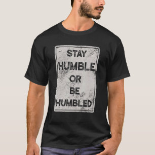 謙虚でいるか、人々が生きるのをへりくだ前向きる Tシャツ