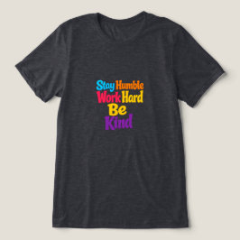 謙虚に、努力を、優しく トライブレンドＴシャツ