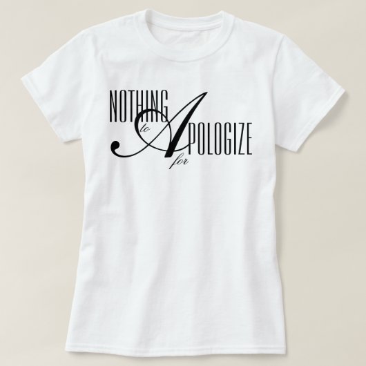 "謝罪の必要なし" 美意識の肯定 Tシャツ (デザイン正面)