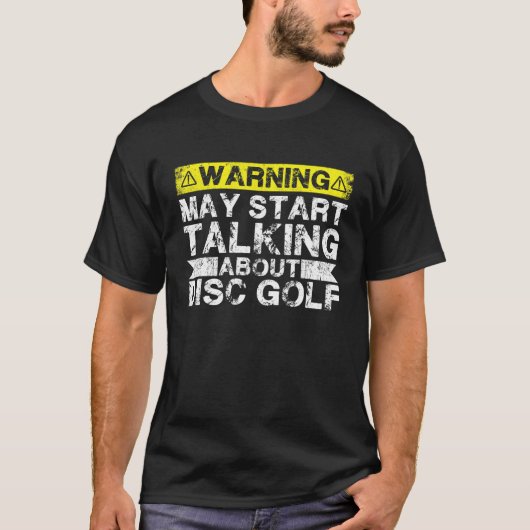 警告がディスクゴルフについて話し始める Tシャツ (正面)