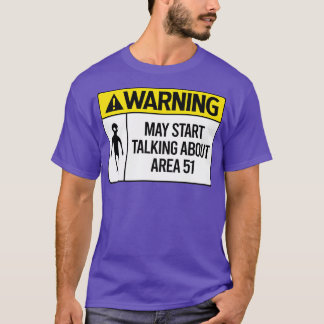 警告がArea 51について話し始めるかもしれない Tシャツ