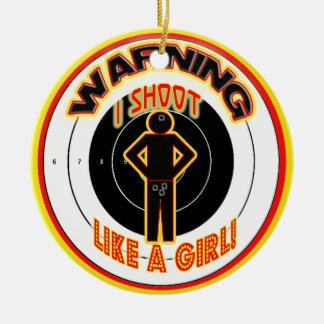 警告して私は女の子のように撃ちます! クリスマスのオーナメント! セラミックオーナメント