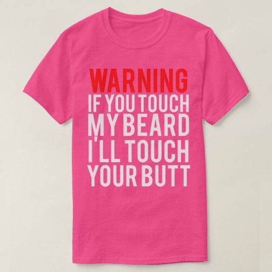 警告のもしtouch私のBEARD Iamp39lltouch Tシャツ (デザイン正面)