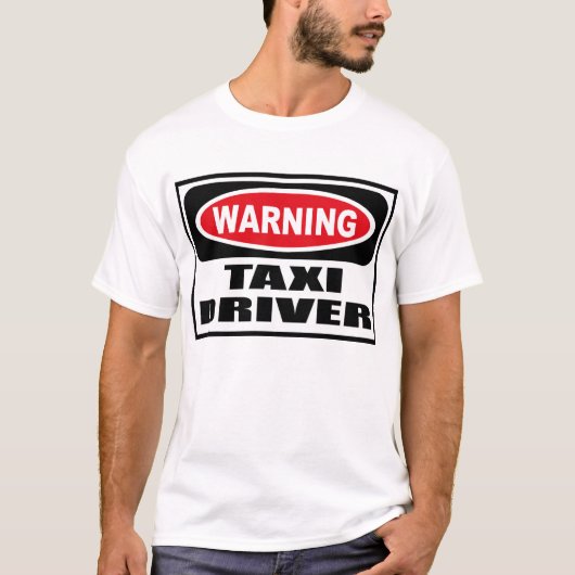 警告のタクシー運転手のTシャツ Tシャツ (正面)