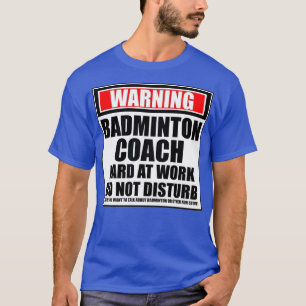 警告のバドミントンのコーチ懸命が離れない Tシャツ