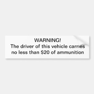 警告の運転者は弾薬のより少しにより$20運びません バンパーステッカー