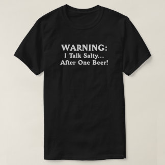 警告の:ビールを1杯飲んで塩辛い。 Tシャツ