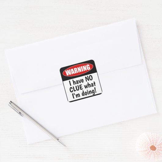 警告の:私が何をしているのか見当もつかない!おもしろい スクエアシール (封筒)