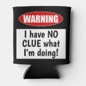 警告の:私が何をしているのか見当もつかない!おもしろい 缶クーラー (正面)