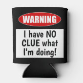 警告の:私が何をしているのか見当もつかない!おもしろい 缶クーラー (裏面)