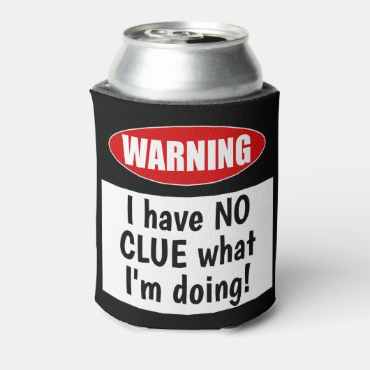 警告の:私が何をしているのか見当もつかない!おもしろい 缶クーラー (缶裏面)