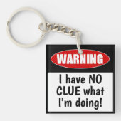 警告の：私は何をしているのか見当もつかない。おもしろい キーホルダー (正面)