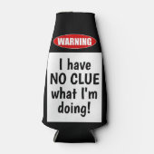 警告の：私は何をしているのか見当もつかない。おもしろい ボトルクーラー (正面)