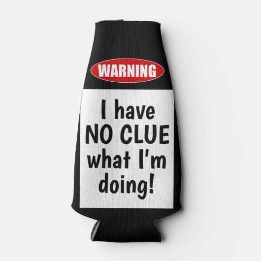 警告の：私は何をしているのか見当もつかない。おもしろい ボトルクーラー (正面)