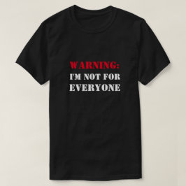 警告の:私は皆のためじゃないおもしろい Tシャツ